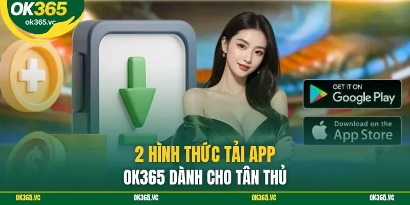 2 hình thức tải app Ok365 dành cho tân thủ