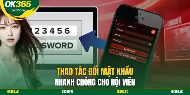Thao tác đổi mật khẩu nhanh chóng cho hội viên