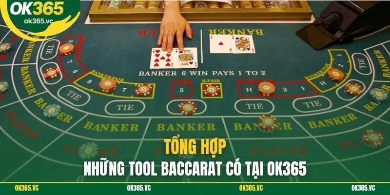 Tổng hợp những tool baccarat có tại Ok365