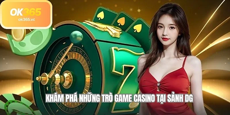 Khám phá những trò game casino tại sảnh DG