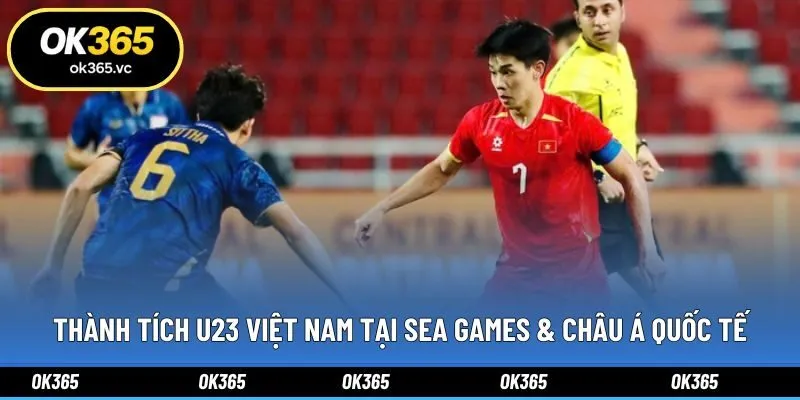 Thành tích U23 Việt Nam tại SEA Games & châu Á quốc tế